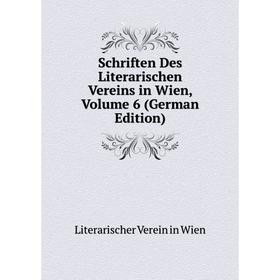 

Книга Schriften Des Literarischen Vereins in Wien, Volume 6 (German Edition)