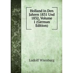 

Книга Holland in Den Jahren 1831 Und 1832, Volume 1 (German Edition)