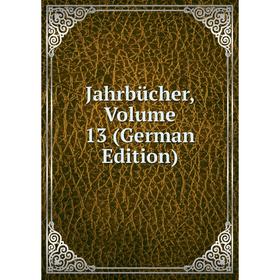 

Книга Jahrbücher, Volume 13 (German Edition)