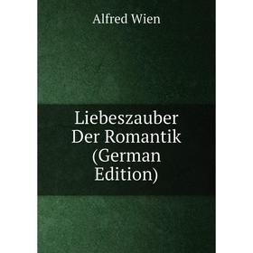 

Книга Liebeszauber Der Romantik