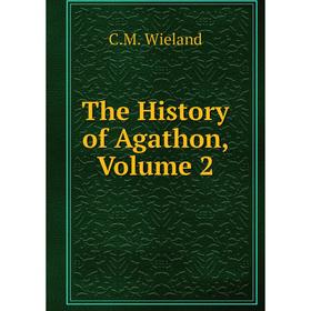 

Книга The History of Agathon, Volume 2