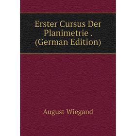 

Книга Erster Cursus Der Planimetrie. (German Edition)
