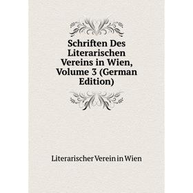 

Книга Schriften Des Literarischen Vereins in Wien, Volume 3 (German Edition)