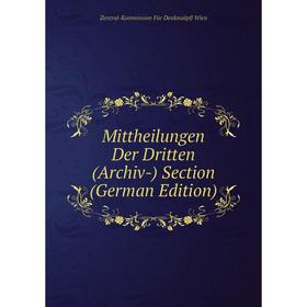 

Книга Mittheilungen Der Dritten (Archiv-) Section