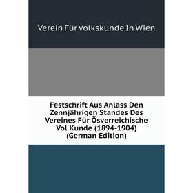 

Книга Festschrift Aus Anlass Den Zennjährigen Standes Des Vereines Für Ösverreichische Vol Kunde (1894-1904) (German Edition)
