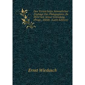 

Книга Das Verzeichniss Sämmtlicher Zöglinge Des Pädagogiums Zu Ilfeld Seit Seiner Gründung. (Progr., Ilfeld). (Latin Edition)