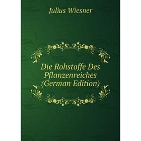 

Книга Die Rohstoffe Des Pflanzenreiches (German Edition)