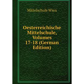 

Книга Oesterreichische Mittelschule, Volumes 17-18