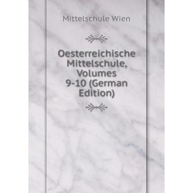 

Книга Oesterreichische Mittelschule, Volumes 9-10
