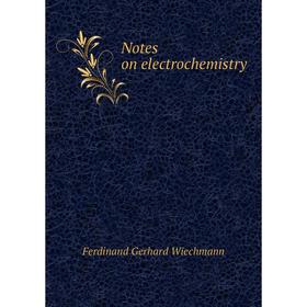 

Книга Notes on electrochemistry