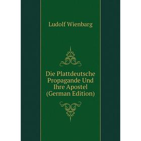 

Книга Die Plattdeutsche Propagande Und Ihre Apostel (German Edition)