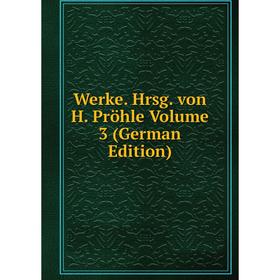 

Книга Werke. Hrsg. von H. Pröhle Volume 3 (German Edition)