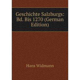 

Книга Geschichte Salzburgs: Bd. Bis 1270 (German Edition)