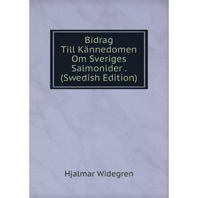 

Книга Bidrag Till Kännedomen Om Sveriges Salmonider. (Swedish Edition)