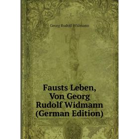 

Книга Fausts Leben, Von Georg Rudolf Widmann (German Edition)