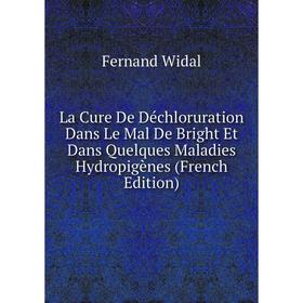

Книга La Cure De Déchloruration Dans Le Mal De Bright Et Dans Quelques Maladies Hydropigènes