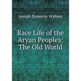 

Книга Race Life of the Aryan Peoples: The Old World