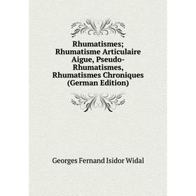 

Книга Rhumatismes; Rhumatisme Articulaire Aigue, Pseudo-Rhumatismes, Rhumatismes Chroniques (German Edition)