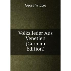 

Книга Volkslieder Aus Venetien (German Edition)