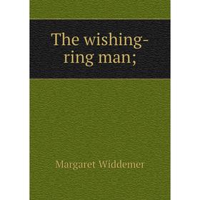 

Книга The wishing-ring man