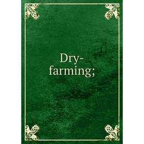 

Книга Dry-farming