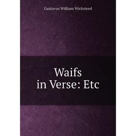 

Книга Waifs in Verse: Etc
