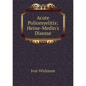 

Книга Acute Poliomyelitis: Heine-Medin's Disease