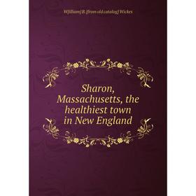 

Книга Sharon, Massachusetts, the healthiest town in New England