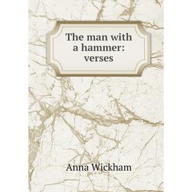 

Книга The man with a hammer: verses