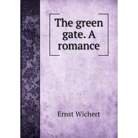 

Книга The green gate. A romance