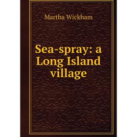 

Книга Sea-spray: a Long Island village
