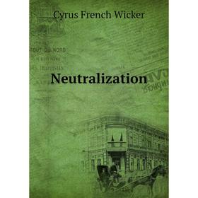 

Книга Neutralization