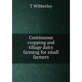 

Книга Continuous cropping and tillage dairy farming for small farmers