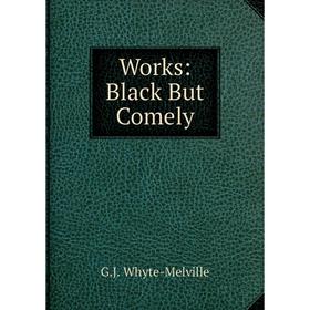 

Книга Works: Black But Comely