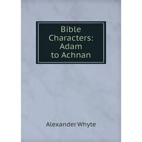 

Книга Bible Characters: Adam to Achnan