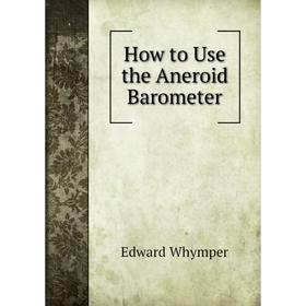 

Книга How to Use the Aneroid Barometer