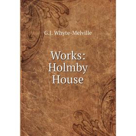 

Книга Works: Holmby House