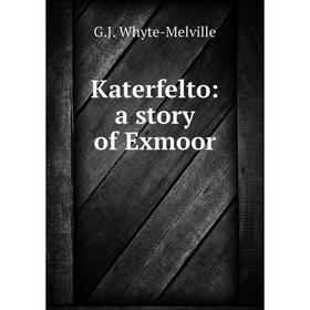 

Книга Katerfelto: a story of Exmoor