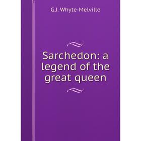 

Книга Sarchedon: a legend of the great queen