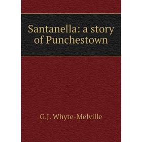 

Книга Santanella: a story of Punchestown