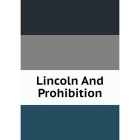 

Книга Lincoln And Prohibition