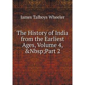 

Книга The History of India from the Earliest Ages, Volume 4,&Nbsp; Part 2