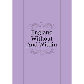 

Книга England Without And Within