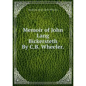 

Книга Memoir of John Lang Bickersteth By CB Wheeler