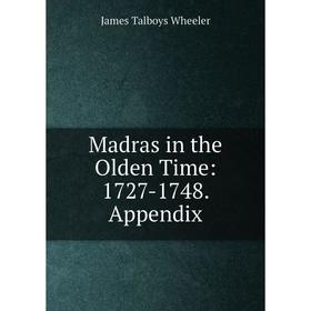 

Книга Madras in the Olden Time: 1727-1748 Appendix