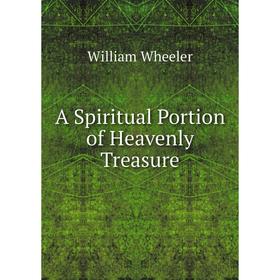 

Книга A Spiritual Portion of Heavenly Treasure