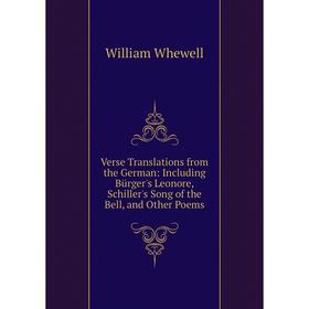 

Книга Verse Translations from the German: Including Bürger's Leonore, Schiller's Song of the Bell, and Other Poems