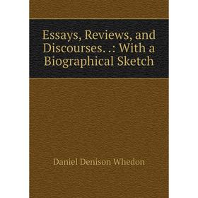 

Книга Essays, Reviews, and Discourses..: With a Biographical Sketch