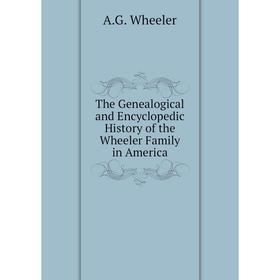 

Книга The Genealogical and Encyclopedic History of the Wheeler Family in America