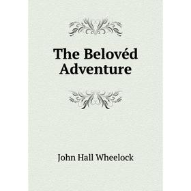 

Книга The Belovéd Adventure